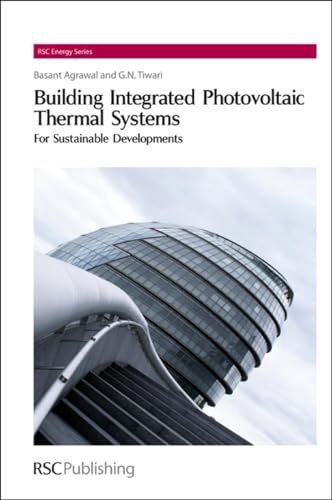 Stock image for Building Integrated Photovoltaic Thermal Systems: For Sustainable Developments (RSC Energy Series, Volume 4) for sale by GF Books, Inc.