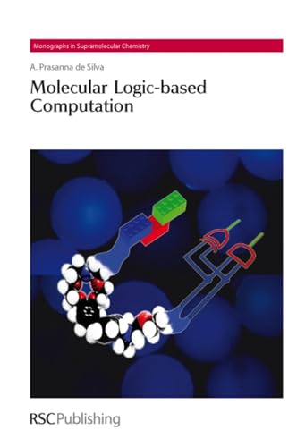 Stock image for Molecular Logic-Based Computation (Monographs In Supramolecular Chemistry) for sale by Romtrade Corp.