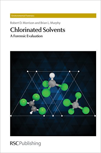 Chlorinated Solvents: A Forensic Evaluation (Environmental Forensics) (9781849731966) by Morrison, Robert D; Murphy, Brian L