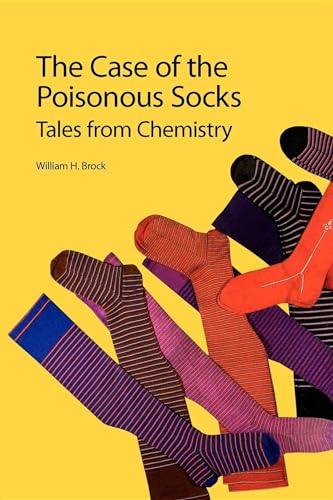 9781849733243: The Case of the Poisonous Socks: Tales from Chemistry