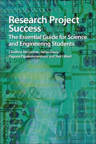 Research Project Success: The Essential Guide for Science and Engineering Students (9781849733823) by McCormac, Cliodhna; Davis, James; Papakonstantinou, Pagona; Ward, Neil I