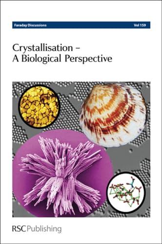 9781849734509: Crystallisation - A Biological Perspective: University of Leeds, UK, 23-25 July 2012: Volume 159