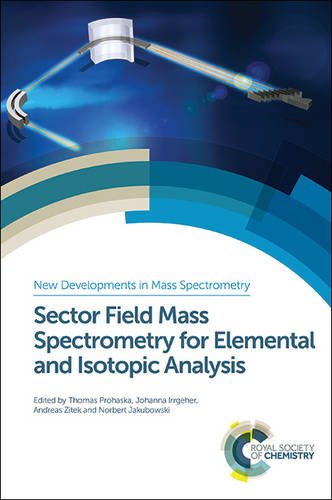 9781849735407: Sector Field Mass Spectrometry for Elemental and Isotopic Analysis (New Developments in Mass Spectrometry)