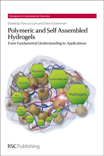 9781849735612: Polymeric and Self Assembled Hydrogels: From Fundamental Understanding to Applications: Volume 11 (Monographs in Supramolecular Chemistry)