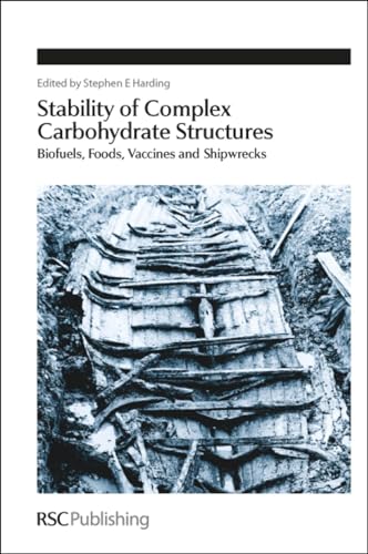 Stock image for Stability of Complex Carbohydrate Structures: Biofuels, Foods, Vaccines and Shipwrecks (Special Publications, Volume 341) for sale by Books From California