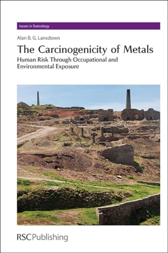 9781849737180: The Carcinogenicity of Metals: Human Risk Through Occupational and Environmental Exposure: Volume 18 (Issues in Toxicology)