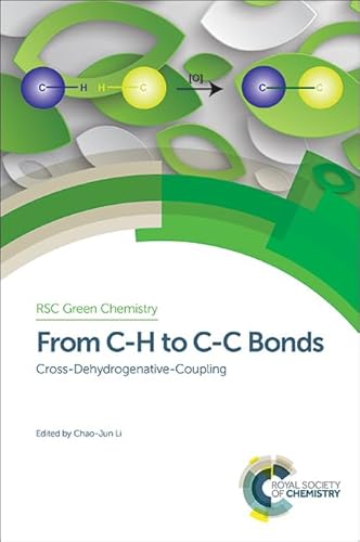 Stock image for From C-H to C-C Bonds: Cross-dehydrogenative-coupling (Rsc Green Chemistry): Volume 26 (Green Chemistry Series) for sale by WYEMART LIMITED