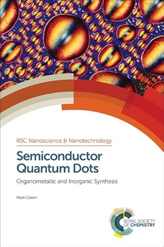 Stock image for Semiconductor Quantum Dots Organometallic and Inorganic Synthesis Volume 33 Nanoscience Nanotechnology Series for sale by PBShop.store US