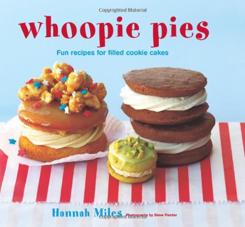 Beispielbild fr Whoopie Pies: Fun Recipes for Filled Cookie Cakes zum Verkauf von WorldofBooks