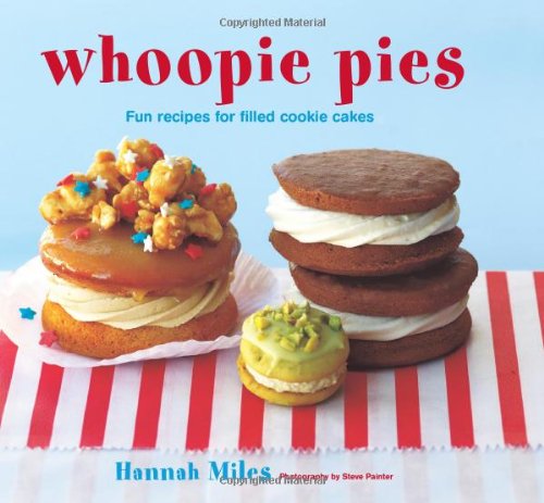 Imagen de archivo de Whoopie Pies: Fun Recipes for Filled Cookie Cakes a la venta por WorldofBooks