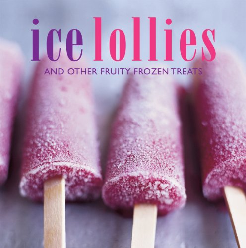 Imagen de archivo de Ice Lollies: and other fruity frozen treats a la venta por WorldofBooks