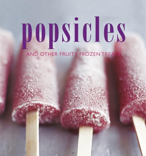 Beispielbild fr Popsicles and Other Fruity Frozen Treats zum Verkauf von Bookmans