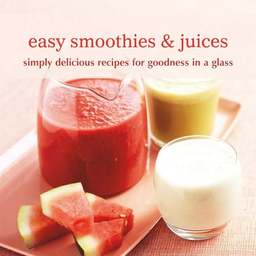 9781849751094: Easy Smoothies & Juices: Simply Delicious Recipes for Goodness in a Glass