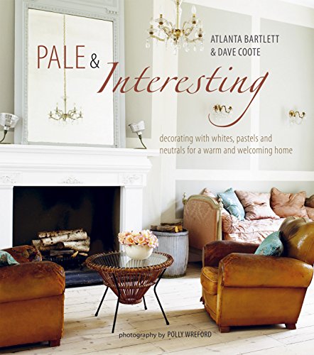 Beispielbild fr Pale & Interesting: Decorating with Whites, Pastels and Neutrals for a Warm and Welcoming Home zum Verkauf von ThriftBooks-Dallas