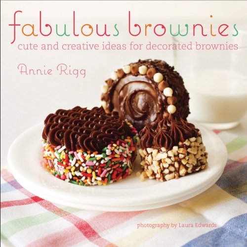 Imagen de archivo de Fabulous Brownies: Cute and Creative Ideas for Decorating Brownies a la venta por ThriftBooks-Dallas