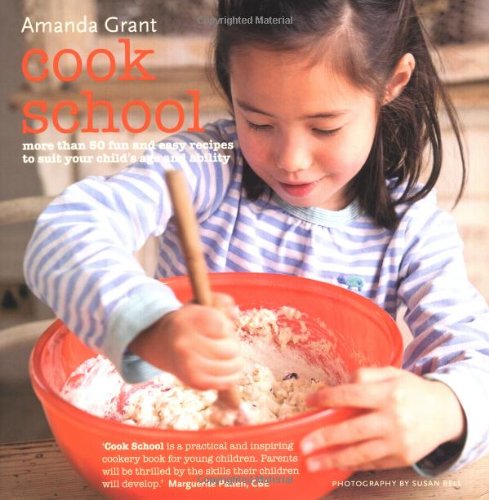 Imagen de archivo de Cook School: Teach Your Child to Cook with more Than 50 Fun and Easy Recipes for Your Child at Every Age and Stage a la venta por WorldofBooks