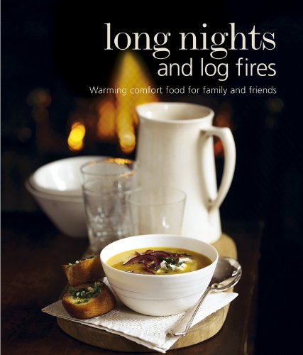 Beispielbild fr Long Nights and Log Fires: Warming Comfort Food for Family and Friends zum Verkauf von Wonder Book
