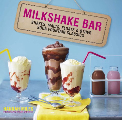 Stock image for Milkshake Bar: Shakes, malts, floats and other soda fountain classics for sale by WorldofBooks
