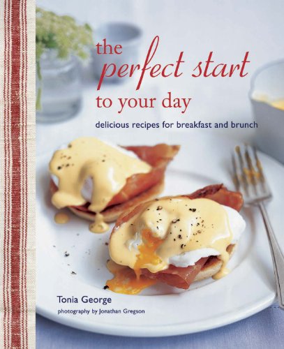 Imagen de archivo de The Perfect Start to Your Day: Delicious recipes for breakfast and brunch a la venta por Books-FYI, Inc.