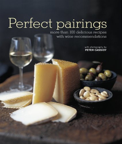9781849752640: Perfect Pairings: More than 100 delicious recipes with wine recommendations