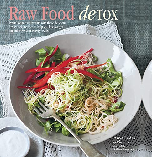 9781849752657: Raw Food Detox: Revitalize and Rejuvenate with These Delicious Low-Calorie Recipes to Help You Lose Weight and Improve Your Energy Levels