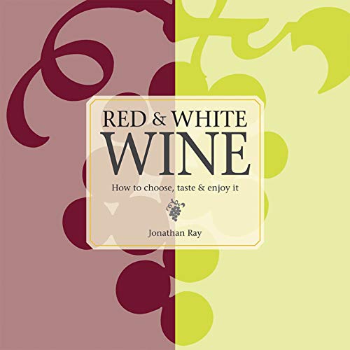 Beispielbild fr Red and White Wine : How to Choose, Taste and Enjoy It zum Verkauf von Better World Books