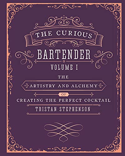 Stock image for The Curious Bartender Volume 1: The artistry and alchemy of creating the perfect cocktail for sale by Your Online Bookstore
