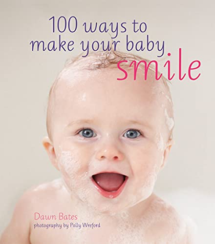 Beispielbild fr 100 Ways to Make Your Baby Smile - how to have a contented, happy, well cared for and healthy baby. zum Verkauf von AwesomeBooks