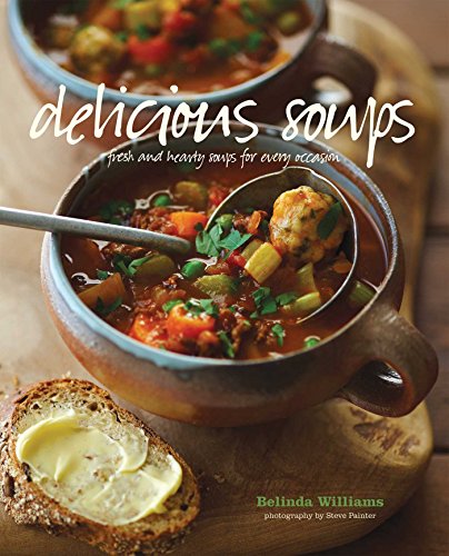 Beispielbild fr Delicious Soups: Fresh and hearty soups for every occasion zum Verkauf von AwesomeBooks