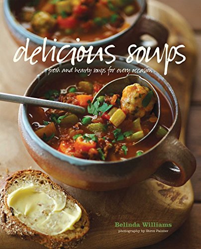 Imagen de archivo de Delicious Soups : Fresh and Hearty Soups for Every Occasion a la venta por Better World Books: West