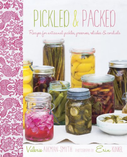 Stock image for Pickled & Packed: Recipes for Artisanal Pickles, Preserves, Relishes & Cordials for sale by ThriftBooks-Atlanta