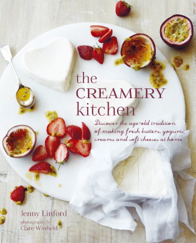 Beispielbild fr The Creamery Kitchen: Discover the age-old tradition of making fresh butters, yogurts, creams, and soft cheeses at home zum Verkauf von Books From California