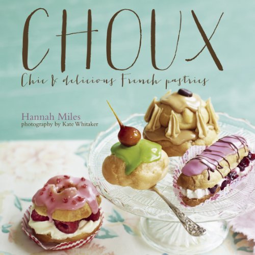 Stock image for Choux: Chic and delicious French pastries for sale by WorldofBooks