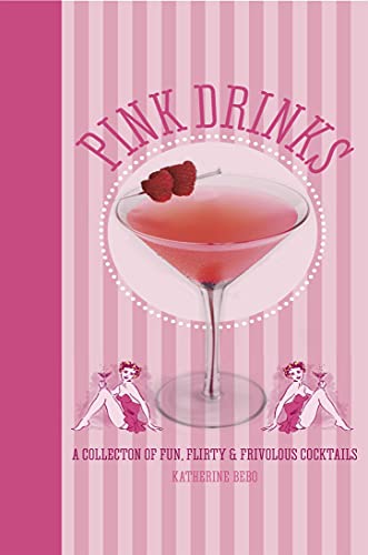 Stock image for Pink Drinks: A collection of fun, flirty and frivolous cocktails for sale by Jenson Books Inc