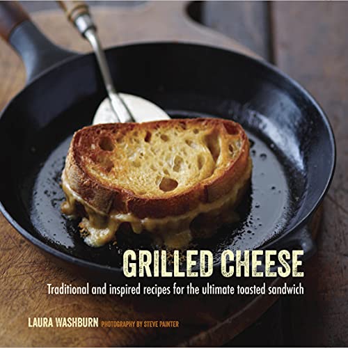 9781849755559: Grilled Cheese: Traditional and inspired recipes for the ultimate toasted sandwich