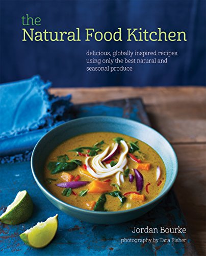 Stock image for The Natural Food Kitchen: Delicious, Globally Inspired Recipes Using on the Best Natural and Seasonal Produce for sale by ThriftBooks-Dallas