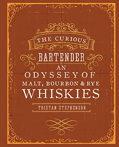 Stock image for The Curious Bartender: An Odyssey of Malt, Bourbon Rye Whiskies for sale by Off The Shelf