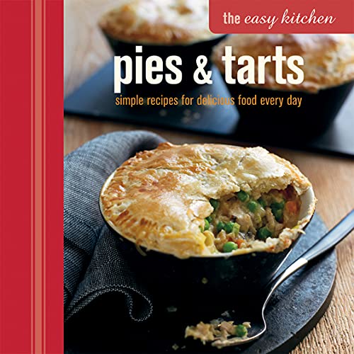 Beispielbild fr The Easy Kitchen: Pies & Tarts: Simple recipes for delicious food every day zum Verkauf von Books From California