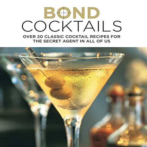 Stock image for Bond Cocktails: Over 20 classic cocktail recipes for the secret agent in all of us for sale by SecondSale
