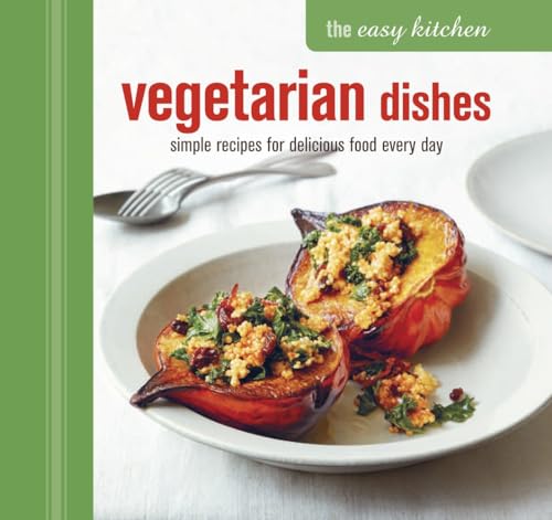 Beispielbild fr The Easy Kitchen: Vegetarian Dishes: Simple recipes for delicious food every day zum Verkauf von WorldofBooks
