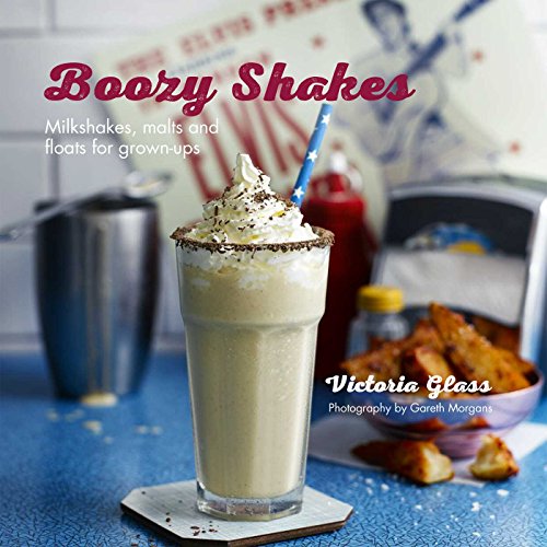 Beispielbild fr Boozy Shakes: Milkshakes, malts and floats for grown-ups zum Verkauf von WorldofBooks
