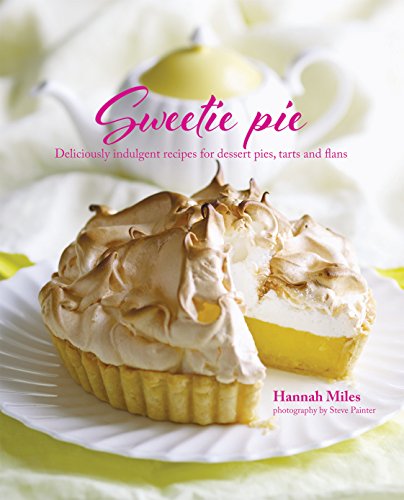 Imagen de archivo de Sweetie Pie: Deliciously indulgent recipes for dessert pies, tarts and flans a la venta por WorldofBooks