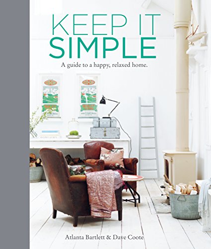Stock image for Keep It Simple : A Guide to a Happy, Relaxed Home for sale by Better World Books