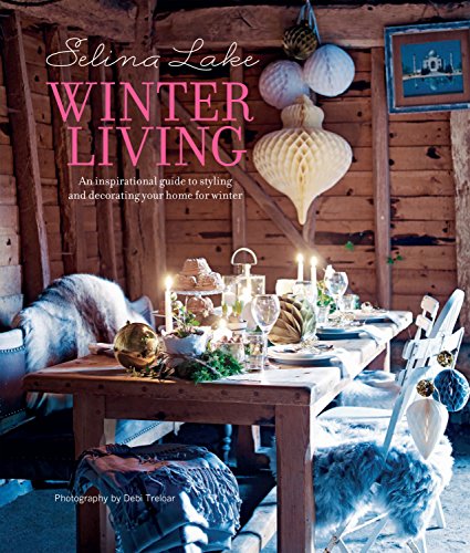 Beispielbild fr Selina Lake Winter Living: An inspirational guide to styling and decorating your home for winter zum Verkauf von WorldofBooks