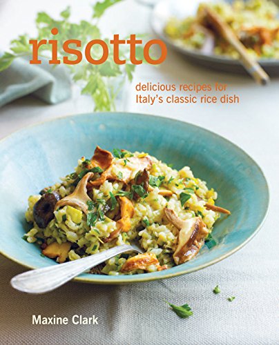 Beispielbild fr Risotto: Delicious recipes for Italy's classic rice dish zum Verkauf von Wonder Book