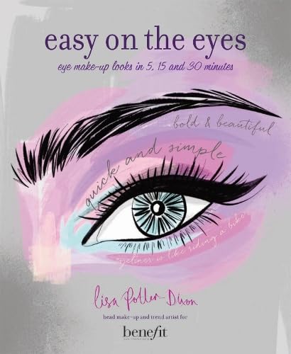 Stock image for Easy on the Eyes: Eye Make-Up Looks in 5, 15 and 30 Minutes for sale by SecondSale