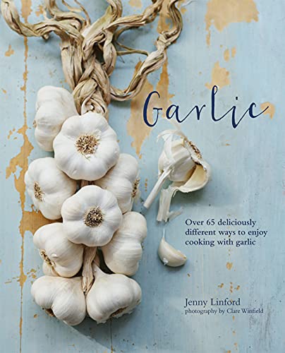 Stock image for Garlic: More than 65 deliciously different ways to enjoy cooking with garlic for sale by Open Books