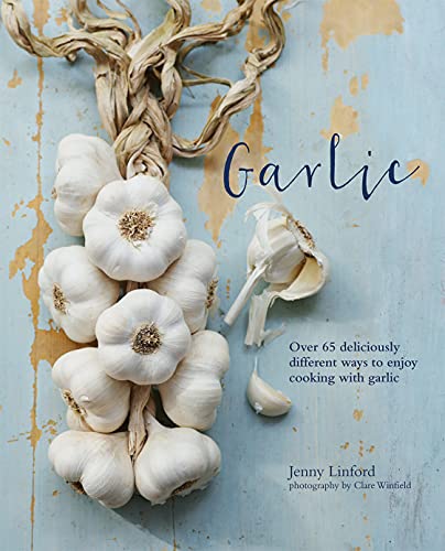 9781849757072: Garlic: More than 65 deliciously different ways to enjoy cooking with garlic