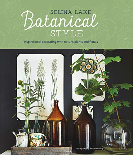 Beispielbild fr Botanical Style : Inspirational Decorating with Nature, Plants and Florals zum Verkauf von Better World Books