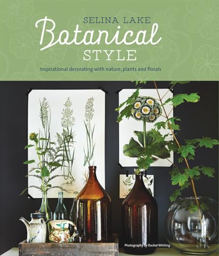 Stock image for Botanical Style : Inspirational Decorating with Nature, Plants and Florals for sale by Better World Books